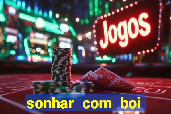 sonhar com boi jogo do bicho